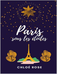 Chloé Rose — Paris sous les étoiles (French Edition)