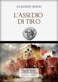 Rossi, Claudio — L'ASSEDIO DI TIRO (Quintilio, Vita tra Repubblica e Impero Vol. 12) (Italian Edition)