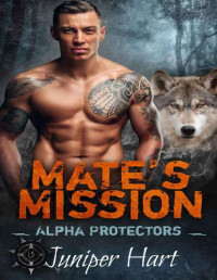 Juniper Hart [Hart, Juniper] — Mate's Mission: Alpha Protectors