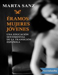 Marta Sanz — Éramos Mujeres Jóvenes