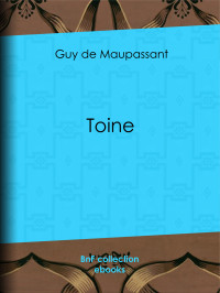 Guy de Maupassant — Toine