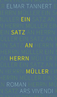 Elmar Tannert [Tannert, Elmar] — Ein Satz an Herrn Müller