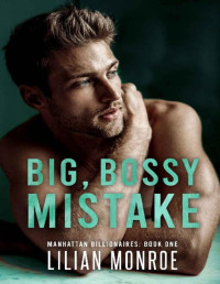 Lilian Monroe — Big, Bossy Mistake: An Accidental Baby Romance (Manhattan Billionaires Book 1)