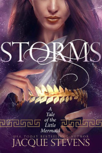 Jacque Stevens — Storms: A Tale of the Little Mermaid (HighTower Little Mermaid Book 3)