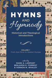 Mark A. Lamport;Benjamin K. Forrest;Vernon M. Whaley; — Hymns and Hymnody: Historical and Theological Introductions, Volume 1