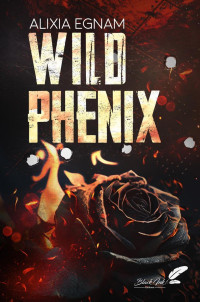 Alixia Egnam — Wild Phenix