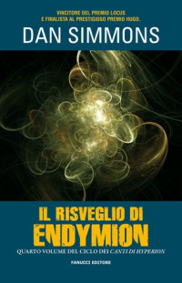 Dan Simmons [Simmons, Dan] — Il risveglio di Endymion