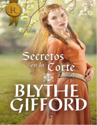 Blythe Gifford [Gifford, Blythe] — Secretos en la corte