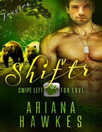 Ariana Hawkes [Hawkes, Ariana] — Shiftr: Swipe Left for Love (Jessica) BBW Bear Shifter Menage Romance (Hope Valley BBW Dating App Romance Book 8)
