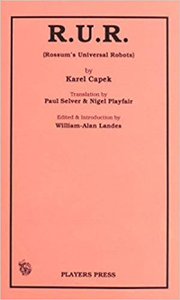 Karel Capek & William-Alan Landes — R.U.R.: (Rossum's Uiniversal Robots)