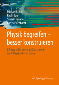 Michael Brand & Kevin Baur & Severin Brunner & Christof Gebhardt — Physik begreifen – besser konstruieren