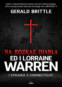 Gerald Brittle — Na rozkaz diabła. Ed i Lorraine Warren i sprawa z Connecticut