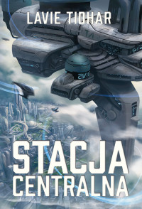 Lavie Tidhar — Stacja Centralna