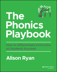 Alison Ryan — The Phonics Playbook: How to Differentiate Instruction so Students Succeed