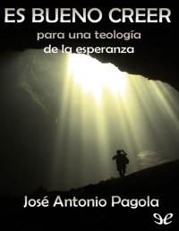 José Antonio Pagola — Es Bueno Creer