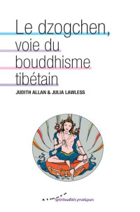 Judith Allan & Julia Lawless [Allan, Judith & Lawless, Julia] — Le dzogchen, voie du bouddhisme tibétain