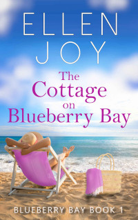 Ellen Joy — The Cottage on Blueberry Bay: Women's Fiction Romance