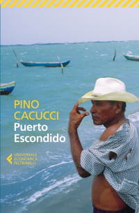 Pino Cacucci — Puerto Escondido