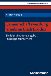 Kristin Konrad — Gemeinschaftswerdung Israels im Buch Exodus