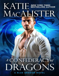 Katie MacAlister — A Confederacy of Dragons: A Blue Dragons Novel