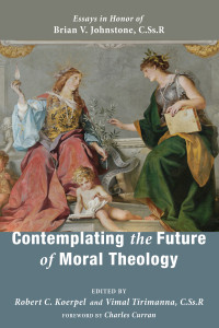 Robert C. Koerpel;Vimal Tirimanna; — Contemplating the Future of Moral Theology