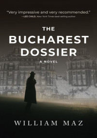 William Maz — The Bucharest Dossier