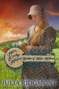 Julia Ridgmont — Her Only Hope (Brides Of Hope Hollow #3)