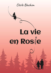 Cécile Blachon — Exemplaire de presse - La vie en Rosie