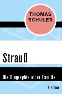 Schuler, Thomas — Strauss · Die Biographie einer Familie