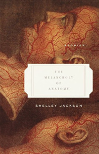 Shelley Jackson — The Melancholy of Anatomy