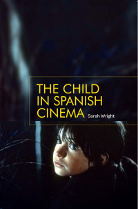 Sarah Wright; — The Child in Spanish Cinema