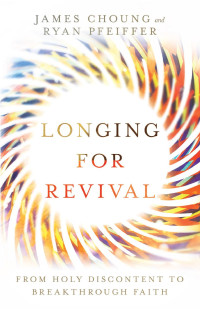 James Choung;Ryan Pfeiffer; — Longing for Revival