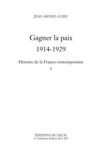 Jean-Michel Guieu — Gagner la paix. 1914-1929