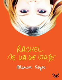 Marian Keyes — Rachel Se Va De Viaje