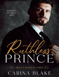 Carina Blake — Ruthless Prince (Bratva Royalty Book 3)