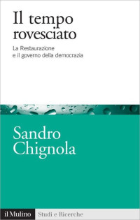 Sandro Chignola [Chignola, Sandro] — Il tempo rovesciato