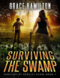 Grace Hamilton — Surviving the Swamp (Survivalist Reality Show Book 1)