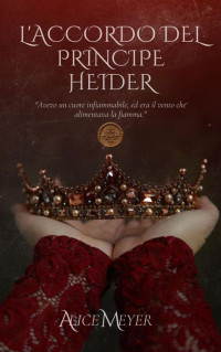 Meyer, Alice — L'accordo del Principe Heider (Italian Edition)