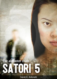 Sarah K. Antonelli — Satori 5 (The alabaster chain, #1)