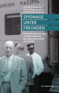 Christoph Franceschini, Erich Schmidt-Eenboom, Thomas Wegener Friis — Spionage unter Freunden