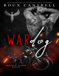 Roux Cantrell — Wardog: A Phoenix Rising Novel (The Road Devil's MC Book 2)