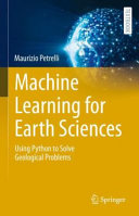 Maurizio Petrelli — Machine Learning for Earth Sciences: Using Python to Solve Geological Problems