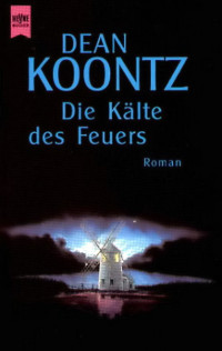 Koontz, Dean R. [Koontz, Dean R.] — Die Kälte des Feuers