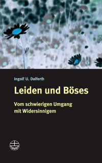 Ingolf U. Dalferth — Leiden und Böses