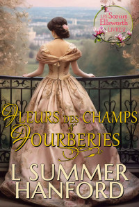 L Summer Hanford — Fleurs des Champs & Fourberies: Romance au temps de la Régence (French Edition)