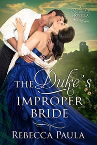 Rebecca Paula — The Duke’s Improper Bride