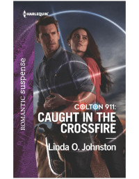 Linda O. Johnston — Colton 911--Caught in the Crossfire