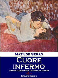 Matilde Serao — Cuore infermo (Italian Edition)