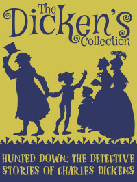 Charles Dickens [Dickens, Charles] — Hunted Down
