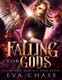 Eva Chase — Falling for Gods (Their Dark Valkyire Book 3)